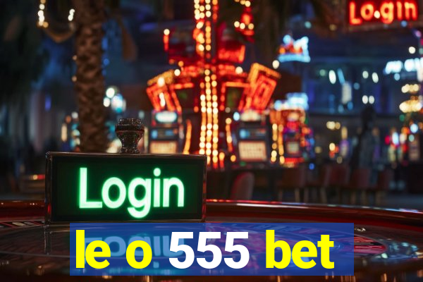 le o 555 bet